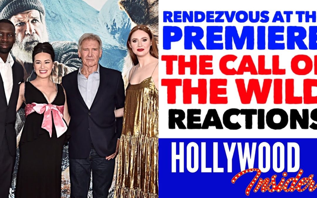 Video: ‘The Call of The Wild’ Rendezvous At The Premiere with Harrison Ford, Chris Sanders and Team