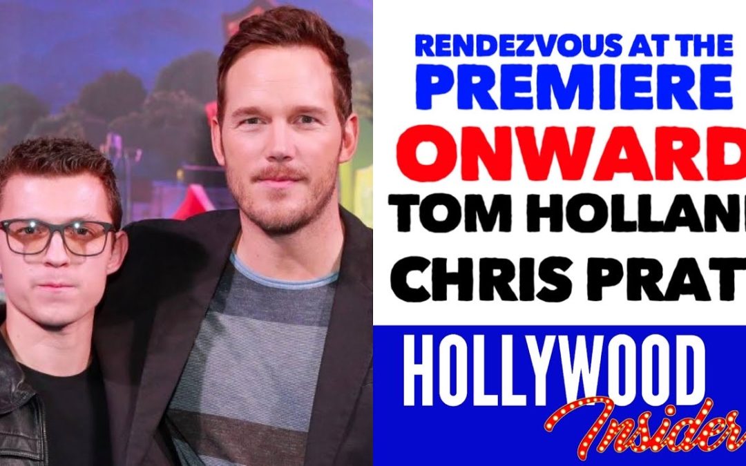 Video: ‘Onward’ Rendezvous At The Premiere with Reactions from Tom Holland, Chris Pratt & Team