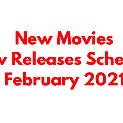 New Releases: Your Comprehensive Guide to Every New Movie Coming Out in February 2021