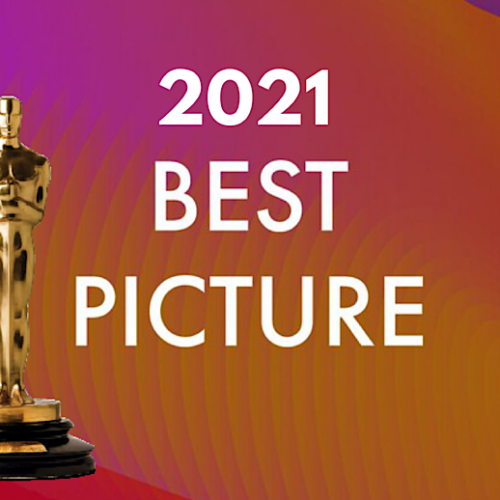 An Analysis | Best Picture Nominations for Oscars 2021: An Unexpectedly Diverse View of the Year in Review