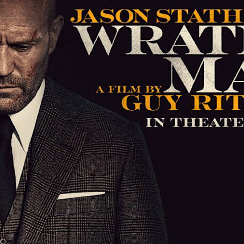 Guy Ritchie’s ‘Wrath of Man’: The Divisive Jason Statham Shooter Flounders, But Ultimately Hits its Mark