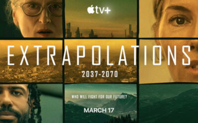 Revisiting Apple+ TV Thriller Series, ‘Extrapolations,’ Pondering the Possibilities of Climate Change