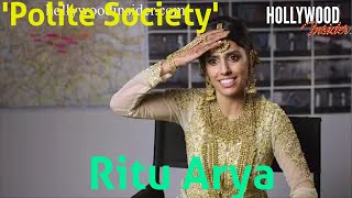 In Depth Scoop | Ritu Arya – ‘Polite Society’