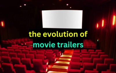 Exploring The Evolution of Hollywood Movie Trailers