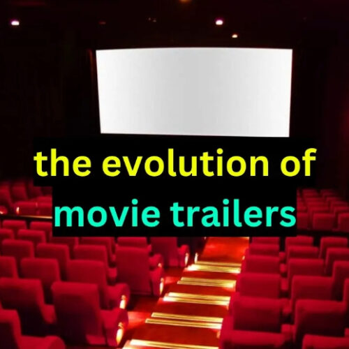 Exploring The Evolution of Hollywood Movie Trailers